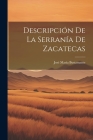 Descripción de la Serranía de Zacatecas By Bustamante José María Cover Image