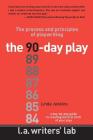 The 90-Day Play: The Process and Principles of Playwriting By Linda Jenkins Cover Image