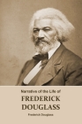 Narrative of the Life of FREDERICK DOUGLASS (Annotated): An American Slave. Written by Himself. (A Narrative of Frederick Douglass, Autobiography. A B By Frederick Douglass Cover Image