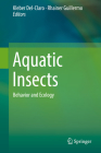 Aquatic Insects: Behavior and Ecology By Kleber Del-Claro (Editor), Rhainer Guillermo (Editor) Cover Image