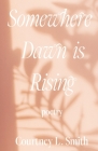 Somewhere Dawn is Rising Cover Image
