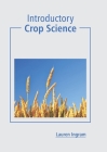 Introductory Crop Science By Lauren Ingram (Editor) Cover Image