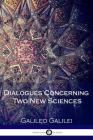 Dialogues Concerning Two New Sciences (Illustrated) Cover Image