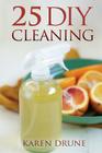 25 DIY Cleaning Recipes By Karen Drune Cover Image