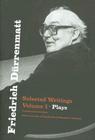 Friedrich Dürrenmatt: Selected Writings, Volume 1, Plays By Friedrich Dürrenmatt, Joel Agee (Translated by), Kenneth J. Northcott (Editor) Cover Image
