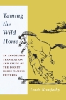 Taming the Wild Horse: An Annotated Translation and Study of the Daoist Horse Taming Pictures By Louis Komjathy Cover Image