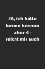 Ja ich hätte lernen können aber 4- reicht mir auch: Monatsplaner, Termin-Kalender - Geschenk-Idee für Schüler & Studenten - A5 - 120 Seiten By D. Wolter Cover Image