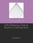 Mind Blowing Optical Illusions Coloring Book: Volume 2 Cover Image