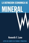 La Definición Económica de Mineral: Leyes de corte en la teoría y en la práctica By Kenneth F. Lane Cover Image