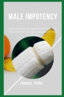 Male Impotency: Everything You Need To Know About Male Impotency Signs Causes and Their Treatment Cover Image