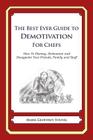 The Best Ever Guide to Demotivation for Chefs: How To Dismay, Dishearten and Disappoint Your Friends, Family and Staff By Dick DeBartolo (Introduction by), Mark Geoffrey Young Cover Image