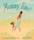 Mommy Time By Monique James-Duncan, Ebony Glenn (Illustrator) Cover Image