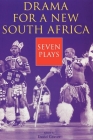 Drama for a New South Africa: Seven Plays (Drama & Performance Studies) By David Graver (Editor) Cover Image