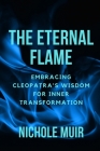 The Eternal Flame: Embracing Cleopatra's Wisdom for Inner Transformation Cover Image