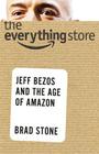 The Everything Store: Jeff Bezos and the Age of Amazon By Brad Stone Cover Image