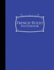 French Ruled Notebook: Seye Ruled Paper, Seyes Ruled Notebooks, Blue Cover, 8.5