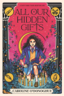 All Our Hidden Gifts (The Gifts) By Caroline O'Donoghue, Stefanie Caponi (Illustrator) Cover Image