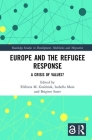 Europe and the Refugee Response: A Crisis of Values? (Routledge Studies in Development) Cover Image