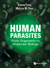Human Parasites: From Organisms to Molecular Biology By Dunne Fong, Marion M. Chan Cover Image