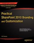 Practical SharePoint 2010 Branding and Customization (Expert's Voice in Sharepoint) By Erik Swenson Cover Image