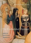 The Embedded Portrait: Giotto, Giottino, Angelico By Christopher S. Wood Cover Image