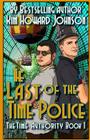 The Last of the Time Police By Kim "Howard" Johnson Cover Image