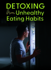 Detoxing from Unhealthy Eating Habits By Heather Pidcock-Reed Cover Image