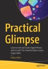 Practical Glimpse: Learn to Edit and Create Digital Photos and Art with This Powerful Open Source Image Editor Cover Image