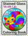 Stained Glass Coloring Book: Adorable Cats: Colouring Book With Cute Cats Illustrations Shattered Glass Style Design By Mary's Manuscripts Cover Image
