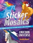 Sticker Mosaics: Unicorn Universe: Create Magical Pictures with 2,086 Stickers! Cover Image