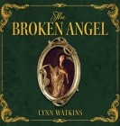 The Broken Angel By Lynn Watkins Cover Image