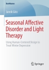 Seasonal Affective Disorder and Light Therapy: Using Human-Centered Design to Treat Winter Depression (Bestmasters) By Jannik Götz Cover Image