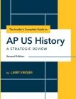 The Insider's Complete Guide to AP US History: A Strategic Review Cover Image