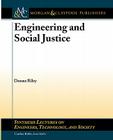 Engineering and Social Justice (Synthesis Lectures on Engineering #7) By Donna Riley Cover Image