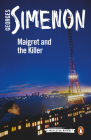 Maigret and the Killer (Inspector Maigret #70) By Georges Simenon, Shaun Whiteside (Translated by) Cover Image
