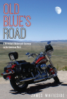 Old Blue's Road: A Historian's Motorcycle Journeys in the American West Cover Image