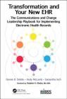 Transformation and Your New EHR: The Communications and Change Leadership Playbook for Implementing Electronic Health Records (Himss Book) Cover Image