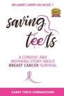 Saving Teets: A Comedic and Inspiring Story About Breast Cancer Survival By Carey Teets Cornacchini Cover Image