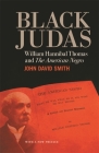 Black Judas: William Hannibal Thomas and The American Negro Cover Image