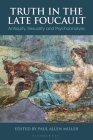 Truth in the Late Foucault: Antiquity, Sexuality, and Psychoanalysis (Bloomsbury Studies in Classical Reception) Cover Image