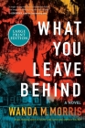 What You Leave Behind: A Novel Cover Image