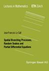 Spatial Branching Processes, Random Snakes and Partial Differential Equations By Jean-Francois Le Gall Cover Image