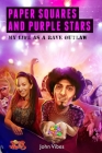 Paper Squares and Purple Stars: My Life As A Rave Outlaw By John Vibes Cover Image
