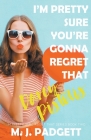 I'm Pretty Sure You're Gonna Regret That Darcy Pistolis By Mj Padgett Cover Image