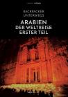 Backpacker unterwegs: Arabien - Der Weltreise erster Teil: Ägypten, Jordanien und Syrien By Fabian Pitzer Cover Image