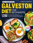 The Complete Galveston Diet For Beginners: 1200 Days Of Essential Low Carb, Anti-Inflammatory Recipes And The Foolproof Intermittent Fasting Diet Plan By Marilyn K. Hamilton Cover Image
