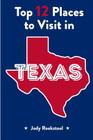 Jody Rookstool's Top 12 Places to Visit in Texas By Jody Rookstool Cover Image