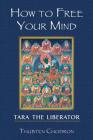 How To Free Your Mind: Tara The Liberator Cover Image