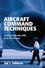 Aircraft Command Techniques: Gaining Leadership Skills to Fly the Left Seat By Sal Fallucco Cover Image