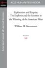 Exploration and Empire: The Explorer and the Scientist in the Winning of the American West By William H. Goetzmann Cover Image